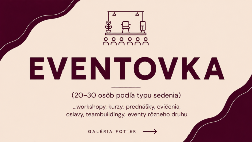 Eventovka - Miesto, kde sa tvoje vedomosti menia na workshopy. Máš nápad? My máme priestor, ktorý ho predá.